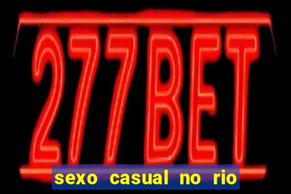 sexo casual no rio de janeiro